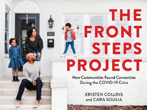 The Front Steps Project: Finding Unity and Connection in Isolation During the 2020 Covid-19 Crisis by Kirsten Collins
