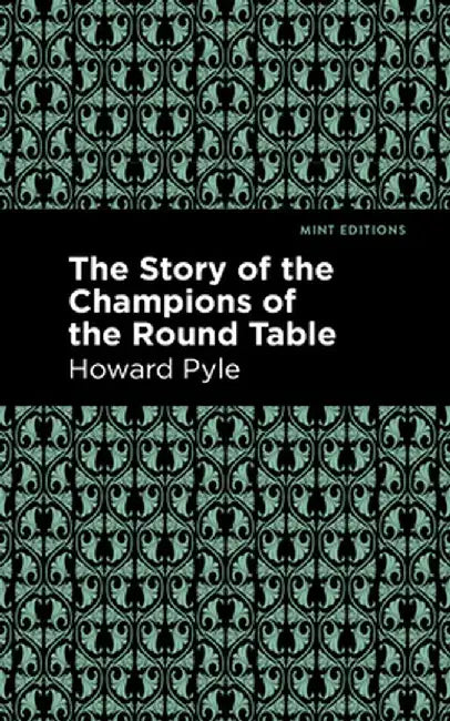 The Story of the Champions of the Round Table by Howard Pyle