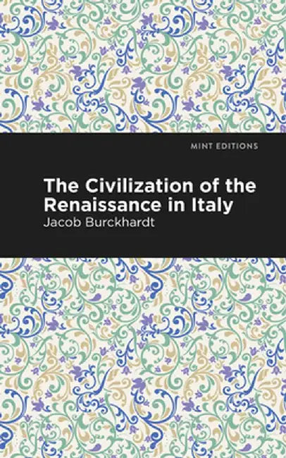 The Civilization of the Renaissance in Italy by Jacob Burckhardt