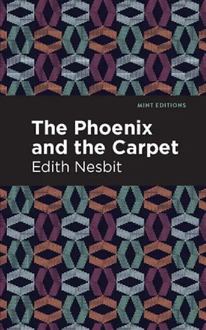 The Pheonix and the Carpet by Edith Nesbit