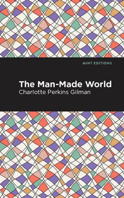 The Man-Made World by Charlotte Perkins Gilman