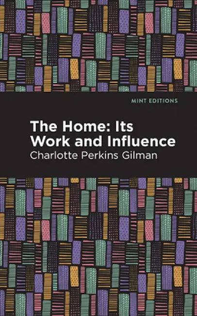 The Home; Its Worth and Influence by Charlotte Perkins Gilman