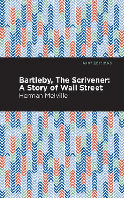 Bartelby, the Scrivener by Herman Melville