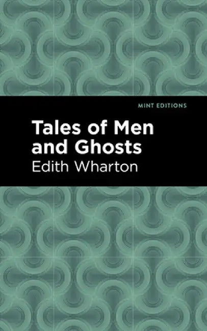 Tales of Men and Ghosts by Edith Wharton
