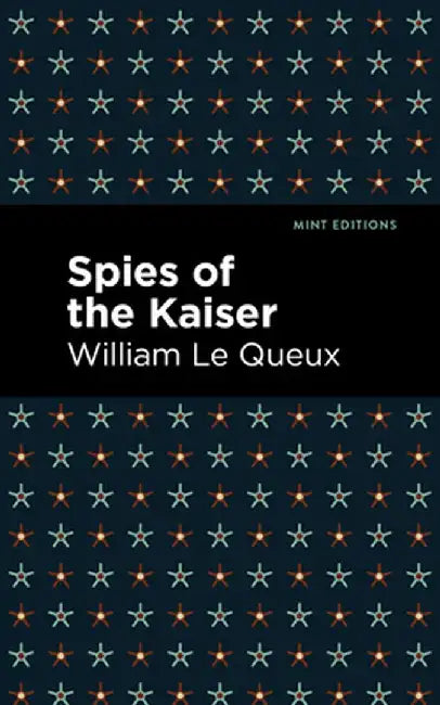 Spies of the Kaiser by William Le Queux