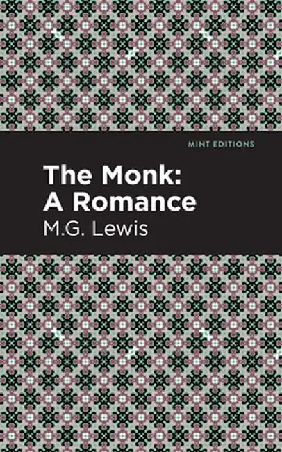 The Monk: A Romance by M. G. Lewis