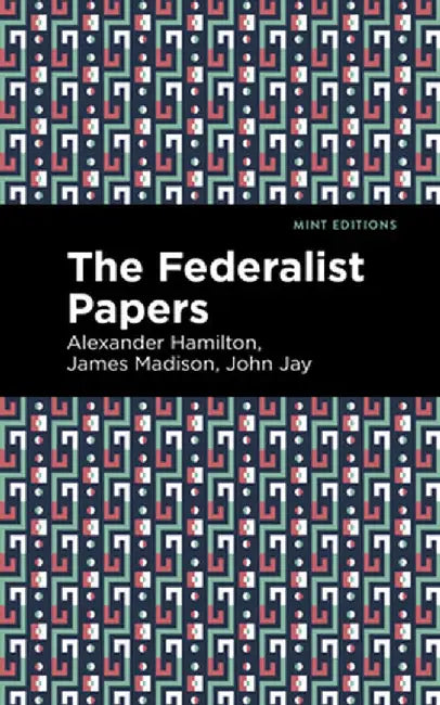 The Federalist Papers by Alexander Hamilton