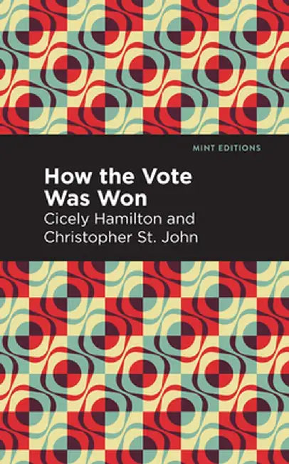 How the Vote Was Won: A Play in One Act by Cicely Hamilton