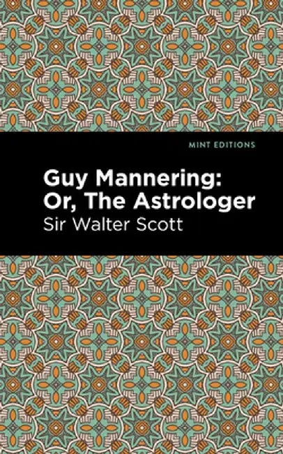Guy Mannering; Or, the Astrologer by Sir Walter Scott