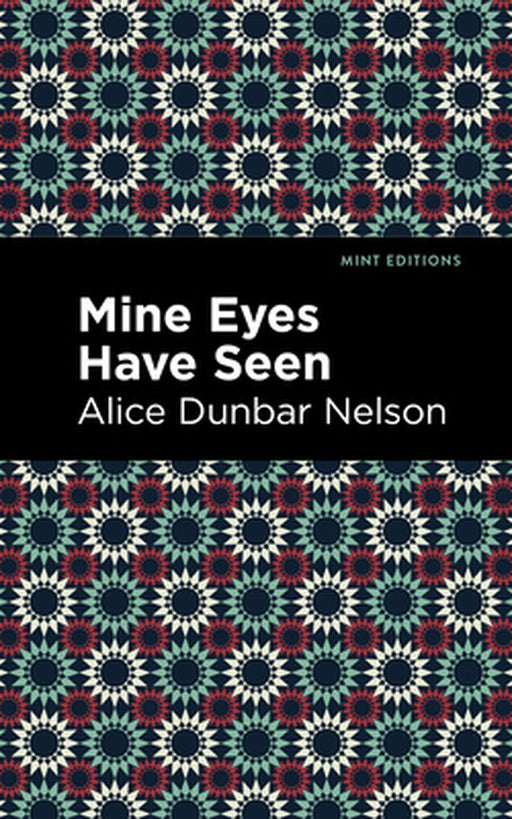 Mine Eyes Have Seen by Alice Dunbar Nelson