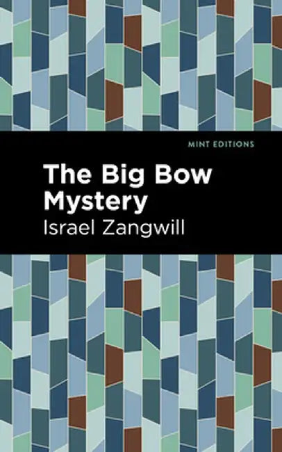 The Big Bow Mystery by Israel Zangwill