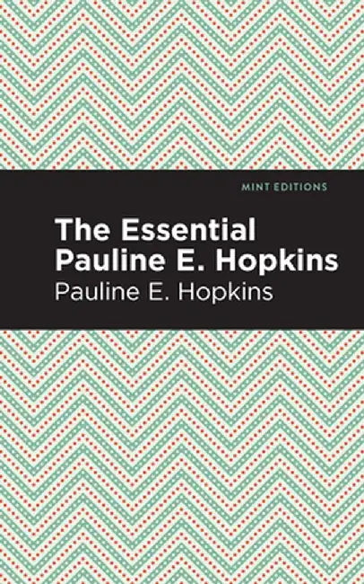 The Essential Pauline E. Hopkins by Pauline E. Hopkins