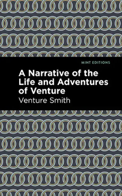 A Narrative of the Life and Adventure of Venture by Venture Smith
