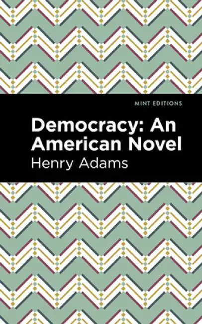 Democracy:: An American Novel by Henry Adams