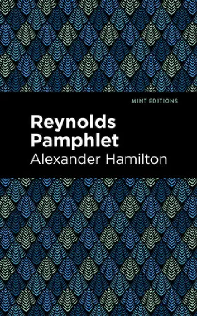 Reynolds Pamphlet by Alexander Hamilton