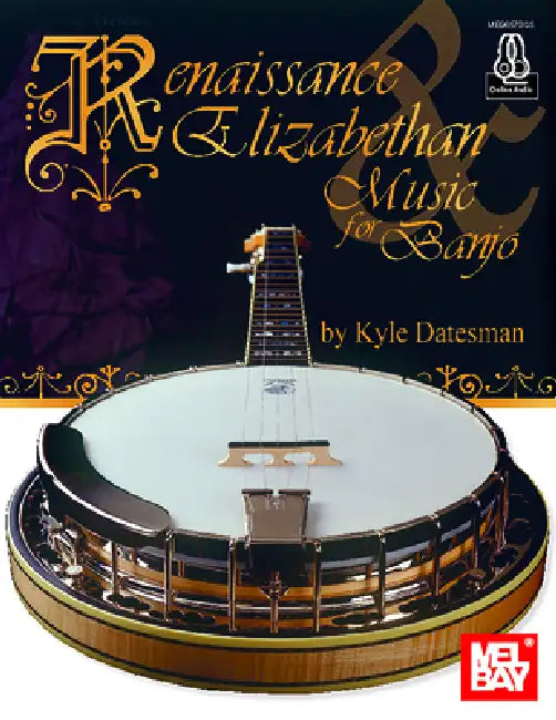 Renaissance & Elizabethan Music for Banjo by Kyle Datesman