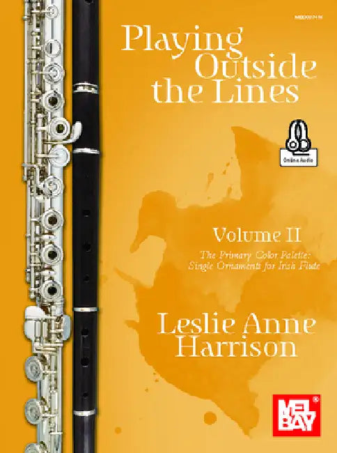 Playing Outside the Lines, Volume II the Primary Color Palette: Single Ornaments for Irish Flute by Not Available