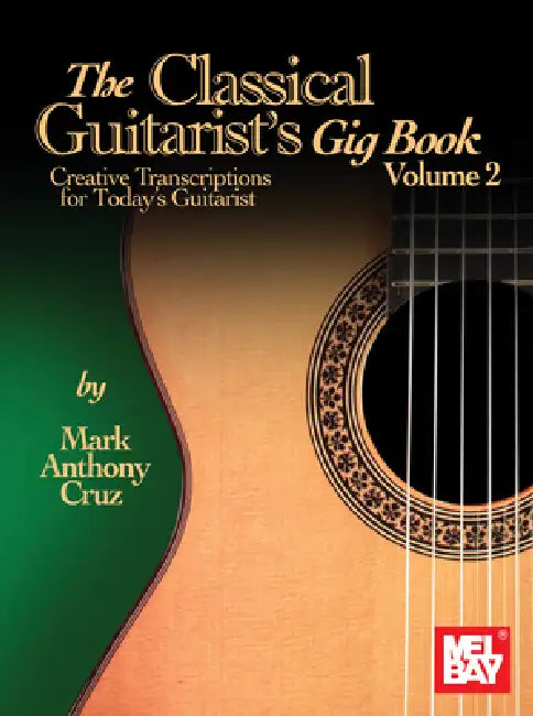 The Classical Guitarist's Gig Book, Volume 2 by Mark Anthony Cruz