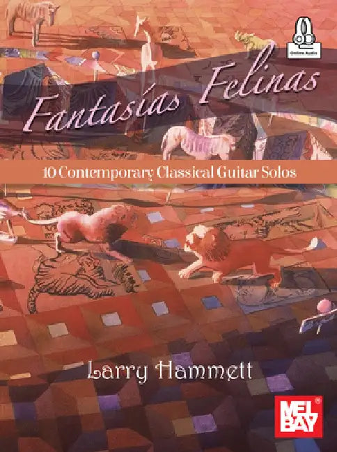 Fantasias Felinas 10 Contemporary Classical Guitar Solos by Larry Hammett