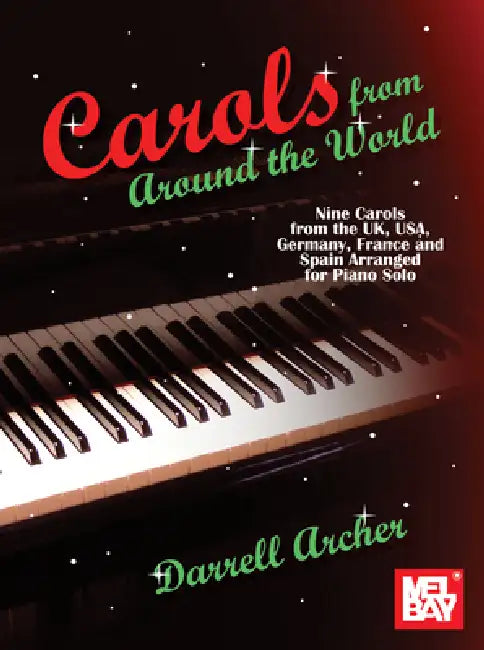 Carols from Around the World Nine Carols from the Uk, Usa, Germany, France and Spain Arranged for Piano Solo by Darrell Archer