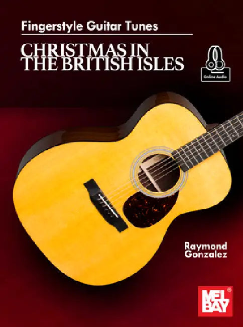Fingerstyle Guitar Tunes - Christmas in the British Isles by Raymond Gonzalez