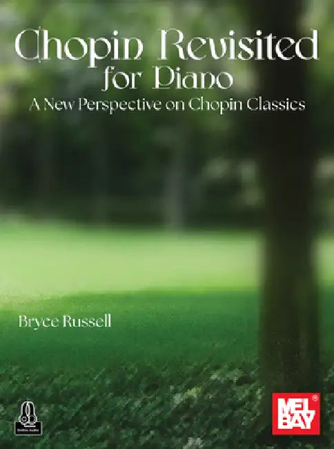 Chopin Revisited for Piano: A New Perspective on Chopin Classics by Bryce Russell