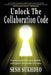 Unlock the Collaboration Code: Enhancing Personal and Business Growth by Sesh Sukhdeo