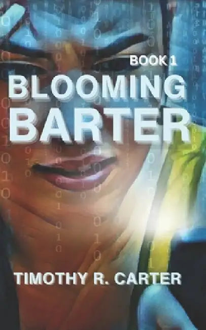 Blooming Barter: Book 1 by Timothy Carter