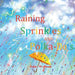 Raining Sprinkles and Polka-Dots by John Wellman