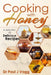 Cooking With Honey: A Selection Of Delicious Recipes by Jose Pepitojr