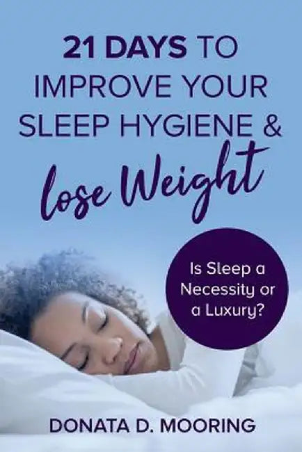 21 Days To Improve Your Sleep by Mooring Donata D.