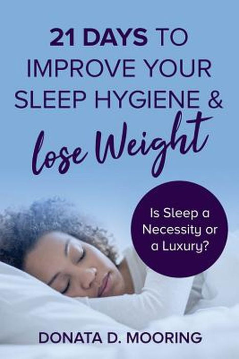 21 Days To Improve Your Sleep by Mooring Donata D.