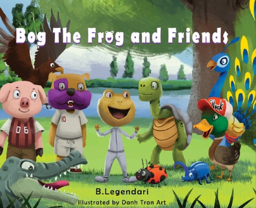Bog the Frog and Friends: Animal Nursery Rhyme by B. Legendari
