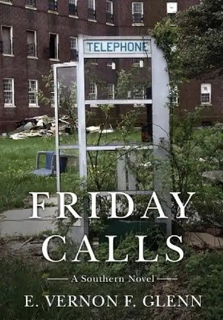 Friday Calls: A Southern Novel by E. Vernon F. Glenn