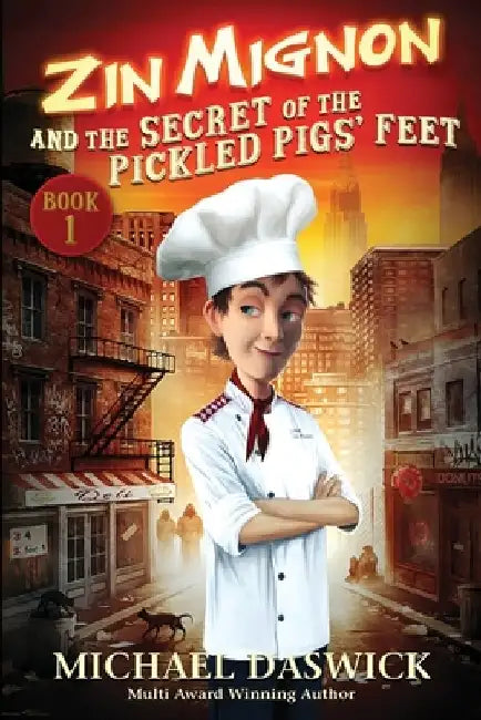 ZIN MIGNON and the SECRET of the PICKLED PIGS' FEET by Michael Daswick