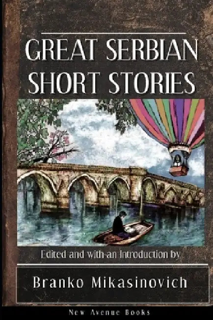 Great Serbian Short Stories by Branko Mikasinovich