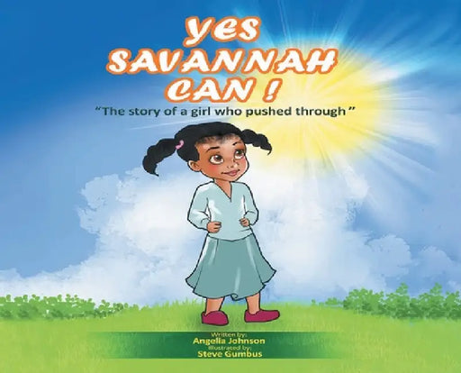 Yes Savannah Can: "The Story of a Girl Who Pushed Through" by Angelia Johnson