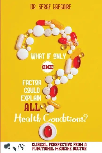 What if only one factor could explain all health conditions? by Serge Gregoire