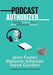 Podcast Authorized: Turn Your Podcast Into a Book That Builds Your Business: Turn Your Podcast Into a Book That Builds Your Business by Jenn Foster
