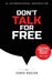 Don't Talk For Free: Step by Step, Selling and Closing Tools by John Reger