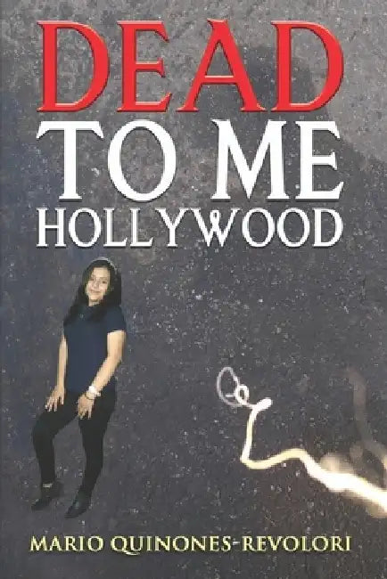 Dead To Me Hollywood by Mario Quinones-Revolori