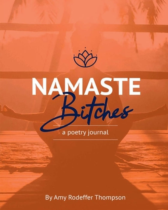 Namaste Bitches by Amy Rodeffer Thompson