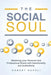 The Social Soul: Mastering Your Personal and Professional Brand with Intentionality and Authenticity by Robert Napoli