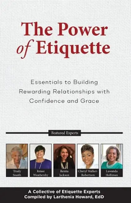 ThePowerofEtiquette:EssentialstoBuildingRewardingRelationshipswithConfidenceandGra by Holliman, Lawanda