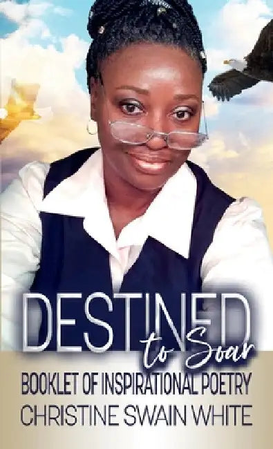 Destined to Soar by Christine Swain White