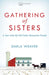 Gathering of Sisters: A Year with My Old Order Mennonite Family by Darla Weaver