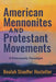 American Mennonites and Protestant Movements: A Community Paradigm by Beulah Stauffer Hostetler