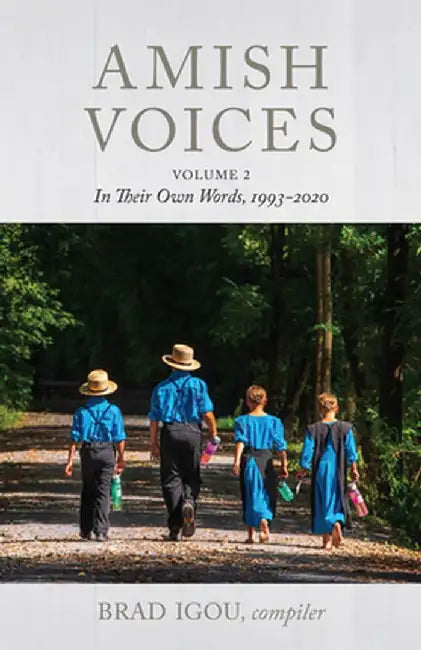 Amish Voices, Volume 2: In Their Own Words 1993-2020 by Brad Igou