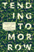 Tending Tomorrow: Courageous Change for People and Planet by Leah Reesor-Keller