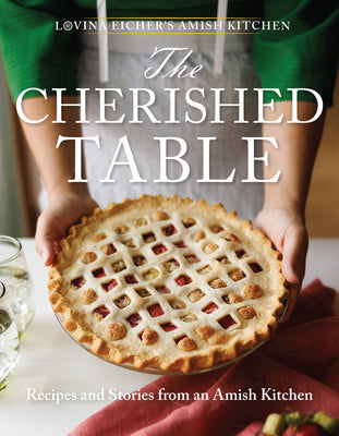 The Cherished Table: Recipes and Stories from an Amish Kitchen by Lovina Eicher